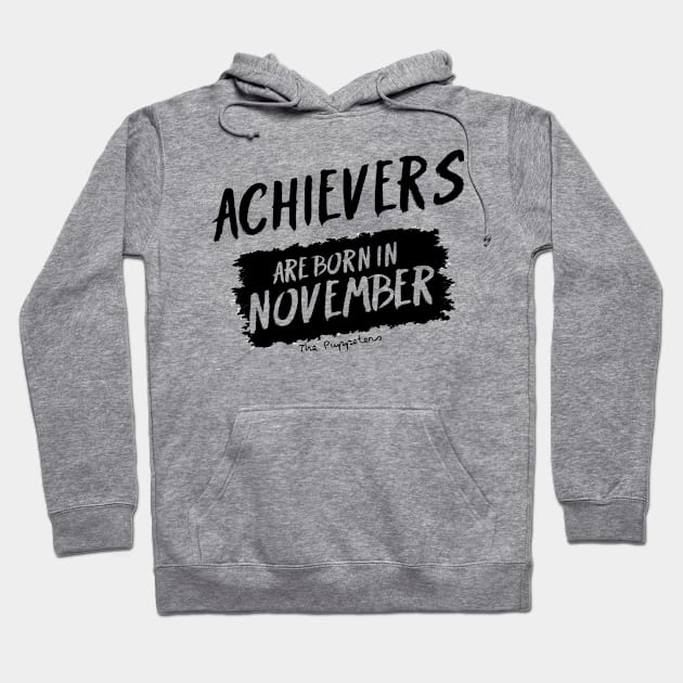 Achievers Are Born In November Hoodie by ThePuppeters